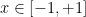 x\in\left[-1,+1\right]