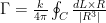 \Gamma =\frac{k}{4\pi}\oint_{C} \frac{dL\times R}{|R^3|} \Gamma =\frac{k}{4\pi}\oint_{C} \frac{dL\times R}{|R^3|}