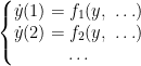 \left\{\begin{matrix}\dot{y}(1)=f_1(y,\ \ldots)\\ \dot{y}(2)=f_2(y,\ \ldots) \\ \ldots\end{matrix}\right.
