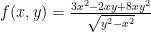 f(x,y)=\frac{3x^2-2xy+8xy^2}{\sqrt{y^2-x^2}}